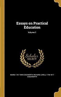 Essays on Practical Education; Volume 1 (Hardcover)