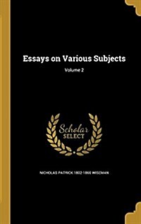 Essays on Various Subjects; Volume 2 (Hardcover)