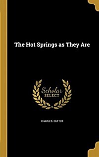 The Hot Springs as They Are (Hardcover)