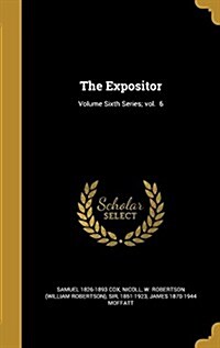 The Expositor; Volume Sixth Series; Vol. 6 (Hardcover)