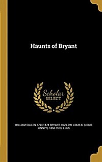Haunts of Bryant (Hardcover)
