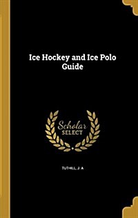 Ice Hockey and Ice Polo Guide (Hardcover)