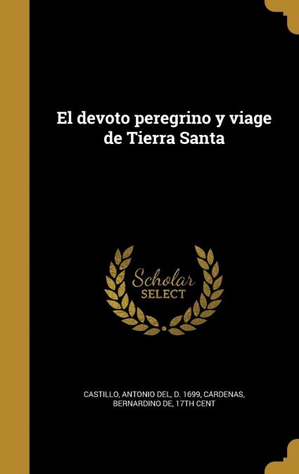 El Devoto Peregrino y Viage de Tierra Santa (Hardcover)