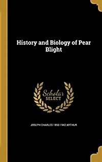 History and Biology of Pear Blight (Hardcover)