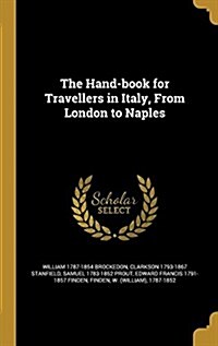 The Hand-Book for Travellers in Italy, from London to Naples (Hardcover)