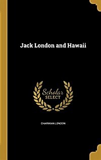 Jack London and Hawaii (Hardcover)