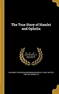 The True Story of Hamlet and Ophelia (Hardcover)