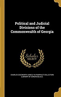 Political and Judicial Divisions of the Commonwealth of Georgia (Hardcover)