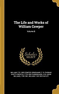 The Life and Works of William Cowper; Volume 8 (Hardcover)