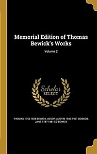 Memorial Edition of Thomas Bewicks Works; Volume 2 (Hardcover)