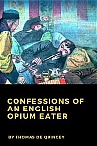 Confessions of an English Opium Eater (Paperback)