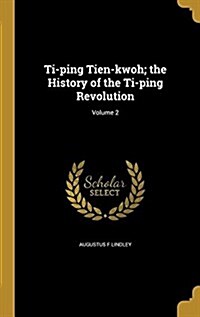 Ti-Ping Tien-Kwoh; The History of the Ti-Ping Revolution; Volume 2 (Hardcover)