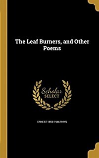 The Leaf Burners, and Other Poems (Hardcover)