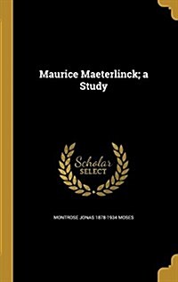 Maurice Maeterlinck; A Study (Hardcover)