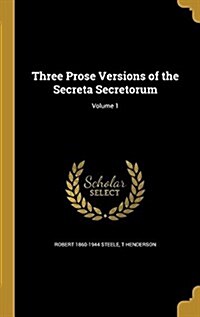 Three Prose Versions of the Secreta Secretorum; Volume 1 (Hardcover)