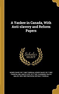 A Yankee in Canada, with Anti-Slavery and Reform Papers (Hardcover)