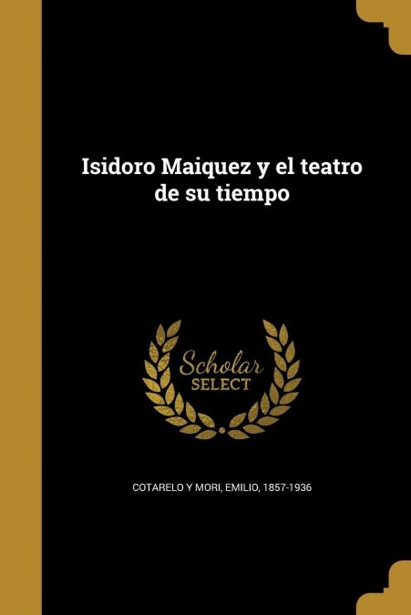 Isidoro Maiquez y El Teatro de Su Tiempo (Paperback)