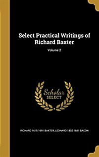 Select Practical Writings of Richard Baxter; Volume 2 (Hardcover)