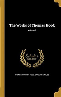 The Works of Thomas Hood;; Volume 2 (Hardcover)