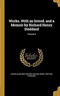 Works. with an Introd. and a Memoir by Richard Henry Stoddard; Volume 4 (Hardcover)