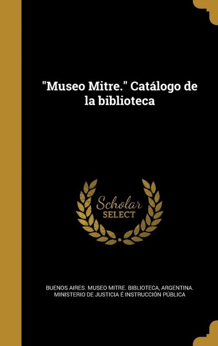 Museo Mitre. Cat?ogo de la biblioteca (Hardcover)