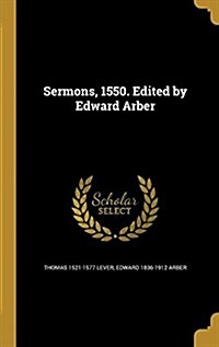 Sermons, 1550. Edited by Edward Arber (Hardcover)