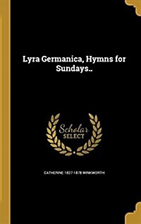 Lyra Germanica, Hymns for Sundays.. (Hardcover)