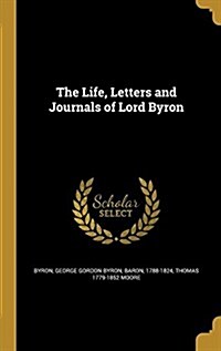 The Life, Letters and Journals of Lord Byron (Hardcover)