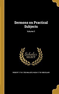 Sermons on Practical Subjects; Volume 1 (Hardcover)