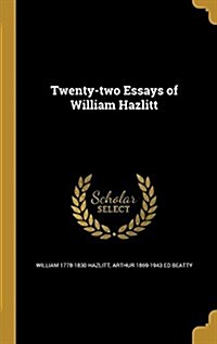 Twenty-Two Essays of William Hazlitt (Hardcover)