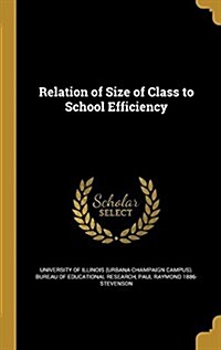 Relation of Size of Class to School Efficiency (Hardcover)