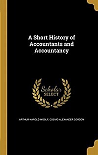 A Short History of Accountants and Accountancy (Hardcover)