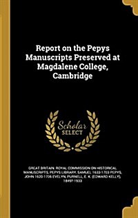 Report on the Pepys Manuscripts Preserved at Magdalene College, Cambridge (Hardcover)