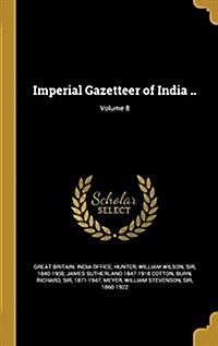 Imperial Gazetteer of India ..; Volume 8 (Hardcover)