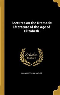 Lectures on the Dramatic Literature of the Age of Elizabeth (Hardcover)