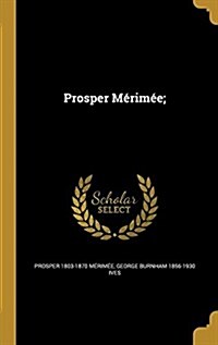 Prosper Merimee; (Hardcover)