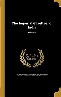 The Imperial Gazetteer of India; Volume 9 (Hardcover)