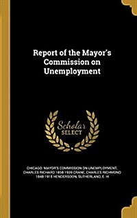 Report of the Mayors Commission on Unemployment (Hardcover)