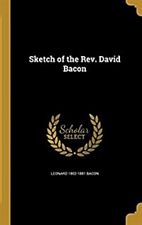 Sketch of the REV. David Bacon (Hardcover)