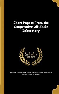 Short Papers from the Cooperative Oil-Shale Laboratory (Hardcover)