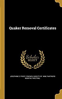 Quaker Removal Certificates (Hardcover)