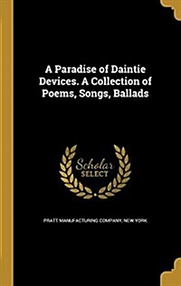 A Paradise of Daintie Devices. a Collection of Poems, Songs, Ballads (Hardcover)