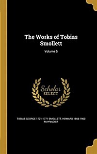 The Works of Tobias Smollett; Volume 5 (Hardcover)