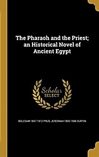 The Pharaoh and the Priest; An Historical Novel of Ancient Egypt (Hardcover)