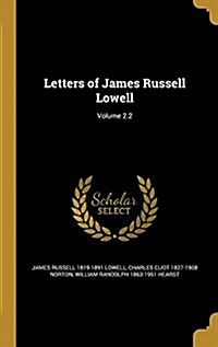 Letters of James Russell Lowell; Volume 2.2 (Hardcover)