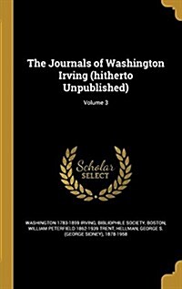 The Journals of Washington Irving (Hitherto Unpublished); Volume 3 (Hardcover)