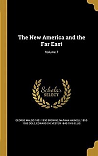 The New America and the Far East; Volume 7 (Hardcover)