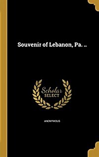 Souvenir of Lebanon, Pa. .. (Hardcover)