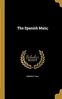 The Spanish Main; (Hardcover)
