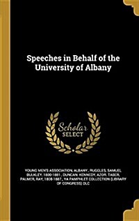 Speeches in Behalf of the University of Albany (Hardcover)